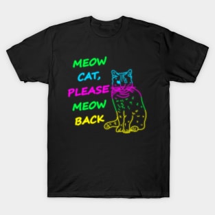 Meow Cat Please Meow Back T-Shirt